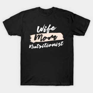 Cute Wife Mom Nutritionist Gift Idea T-Shirt